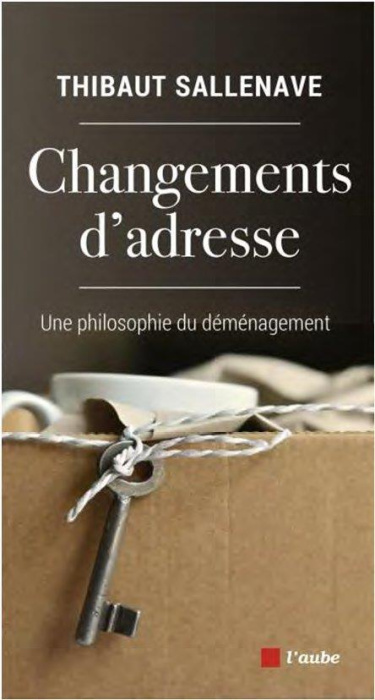 Emprunter Changements d'adresse - Une philosophie du déménagement. UNE PHILOSOPHIE DU DÉMÉNAGEMENT livre