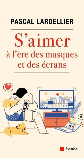 Emprunter S'aimer à l'ère des masques et des écrans livre