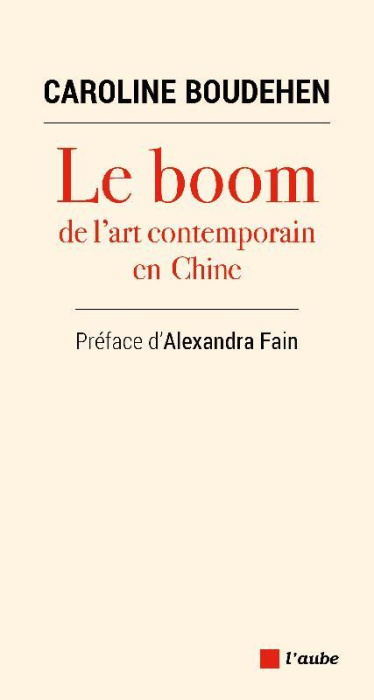 Emprunter Le boom de l'art contemporain en Chine. Un décryptage de la société chinoise à travers l'art livre
