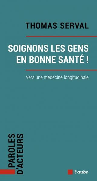 Emprunter Soignons les gens en bonne santé ! Vers la médecine longitudinale livre