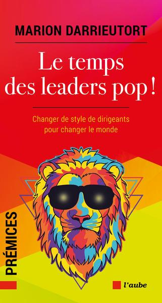 Emprunter Le temps des leaders pop ! Changer les chefs pour changer le monde livre