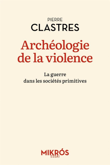 Emprunter Archéologie de la violence. La guerre dans les sociétés primitives livre