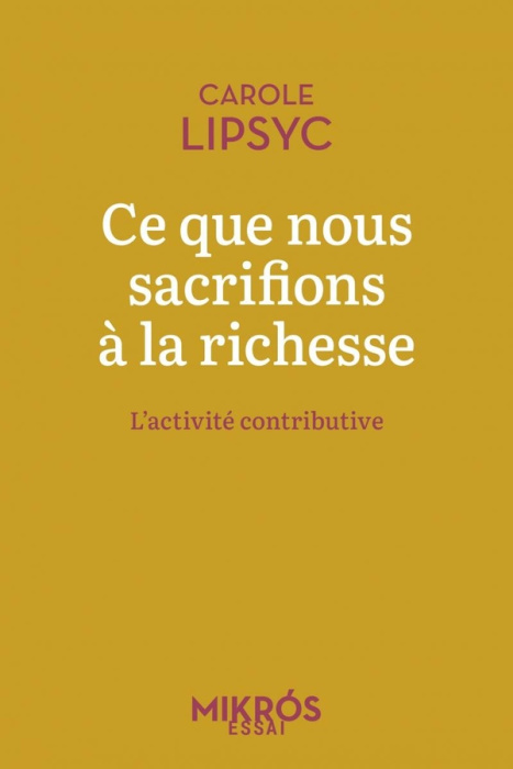 Emprunter Ce que nous sacrifions à la richesse. L'activité contributive livre