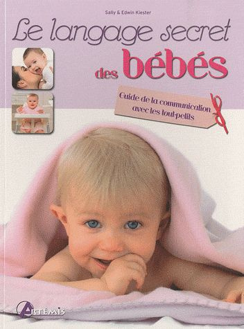Emprunter Le langage secret des bébés. Guide de la communication avec les tout-petits livre