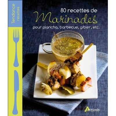 Emprunter 80 recettes de marinades pour plancha, barbecue, gibier, etc. livre