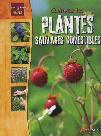 Emprunter Cultivez les plantes sauvages et comestibles livre