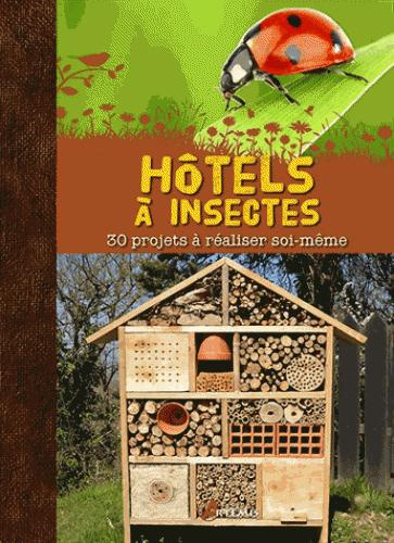 Emprunter Hôtel à insectes. 30 projets à réaliser soi-même livre