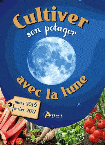 Emprunter Cultiver son potager avec la lune / Mars 2016 à février 2017 livre