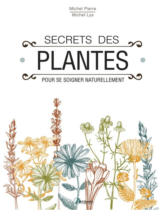 Emprunter Secrets des plantes. Pour se soigner naturellement livre