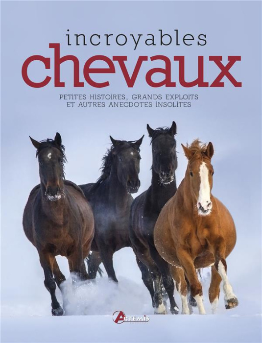 Emprunter Incroyables chevaux. Petites histoires, grands exploits et autres anecdotes insolites livre