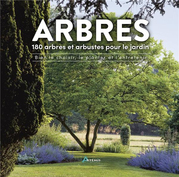 Emprunter Arbres. 180 arbres et arbustes pour le jardin : bien les choisir, les planter et les entretenir livre