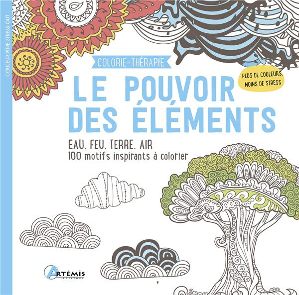 Emprunter Le pouvoir des éléments. Eau, feu, terre, air. 100 motifs inspirant à colorier livre