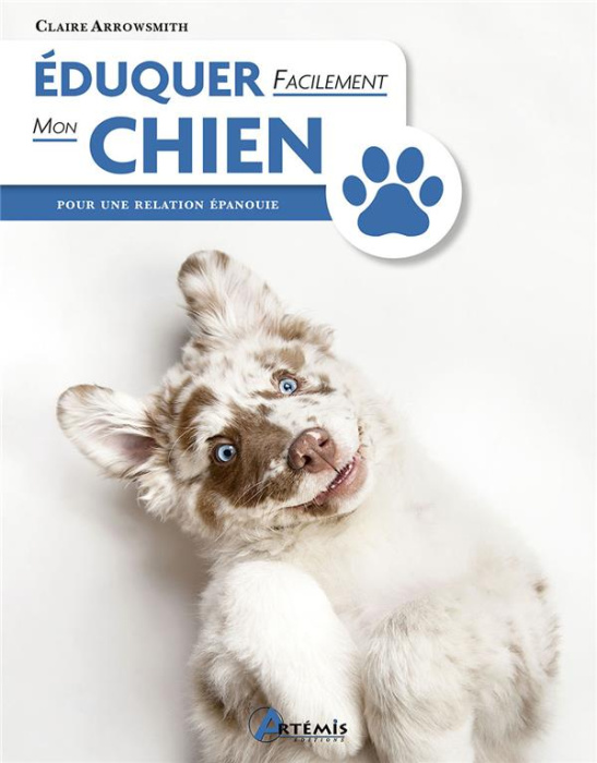 Emprunter Eduquer facilement mon chien. Pour une relation épanouie, 3e édition livre