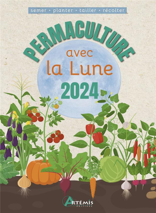 Emprunter Permaculture avec la lune. Semer - Planter - Tailler - Récolter, Edition 2024 livre