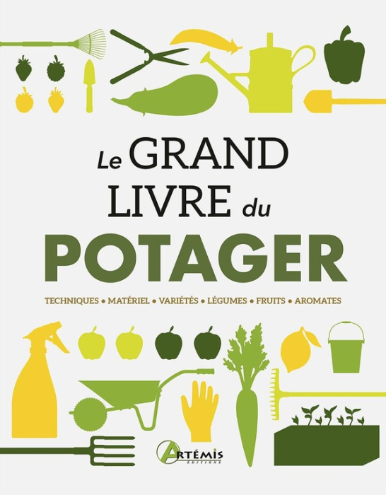 Emprunter Le grand livre du potager. Techniques, matériel, variétés, légumes, fruits, aromates livre