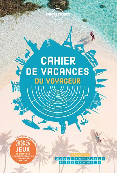 Emprunter Cahier de vacances du voyageur. 350 jeux et questions pour (re)découvrir le monde en s'amusant ! Edi livre