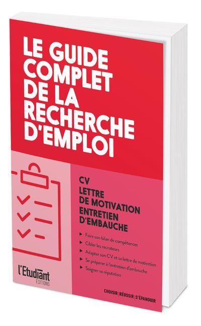 Emprunter Le guide complet de la recherche d'emploi. CV, lettre de motivation, entretien d'embauche livre