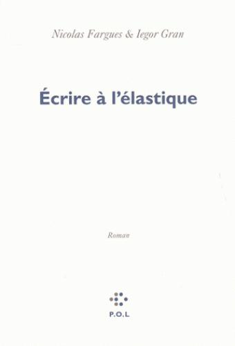Emprunter Ecrire à l'élastique livre
