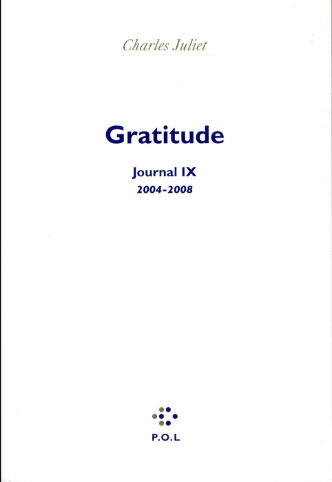 Emprunter Journal / Charles Juliet Tome 9 : Gratitude (2004-2008) livre