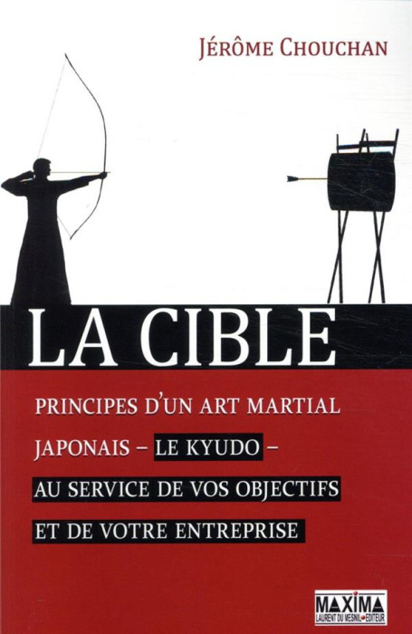 Emprunter La cible. Principes d'un art martial japonais, le kyudo, au service de vos objectifs et de votre ent livre