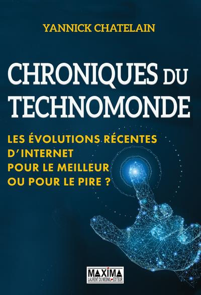 Emprunter Chroniques du Technomonde. Les évolutions recentes d'internet, pour le meilleur ou pour le pire ? livre