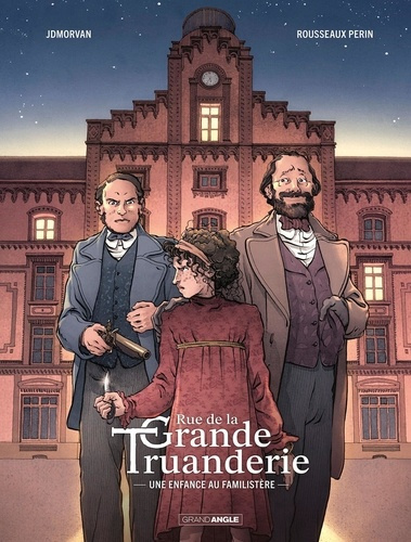 Emprunter Rue de la Grande Truanderie. Une enfance au familistère Tome 1 livre