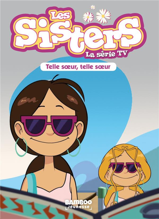 Emprunter Les sisters - La série TV Tome 23 : Telle soeur, telle soeur livre