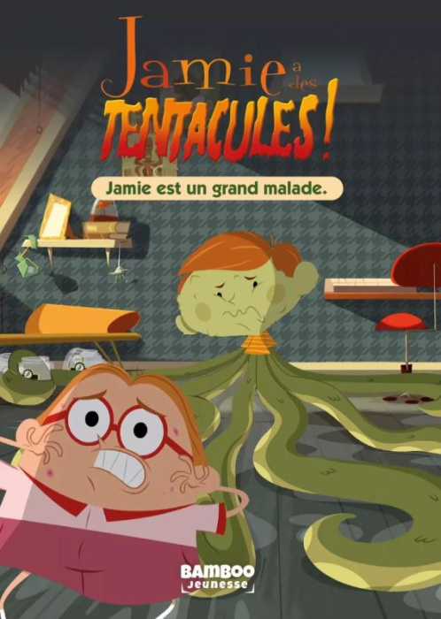 Emprunter Jamie a des tentacules ! Tome 1 : Jamie est un grand malade livre