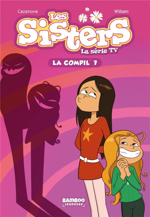 Emprunter Les sisters - La série TV La compil' Tome 7 : Sisters Style ; Wendyphobie ; Amnésique et périls livre