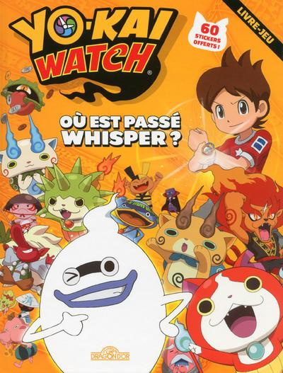 Emprunter Yo-kai Watch. Où est passé Whisper ? livre