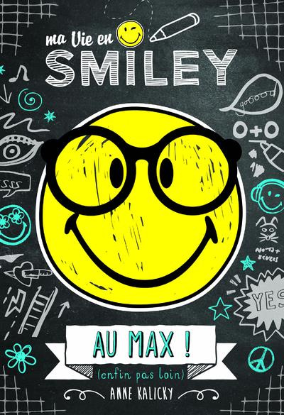 Emprunter Ma vie en Smiley Tome 4 : Au max ! (enfin, pas loin) livre