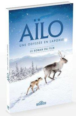 Emprunter Aïlo, une odyssée en Laponie. Le roman du film livre
