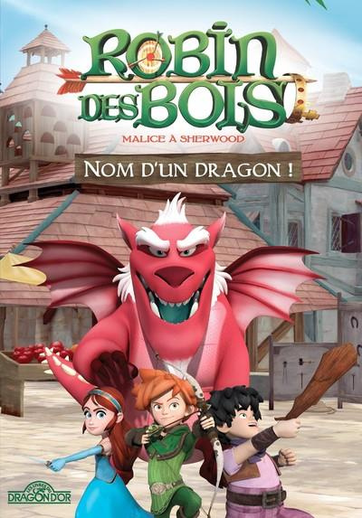 Emprunter Robin des Bois - Malice à Sherwood Tome 2 : Nom d'un dragon ! livre