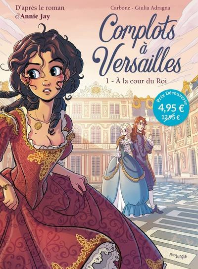 Emprunter Complots à Versailles Tome 1 : A la cour du Roi livre