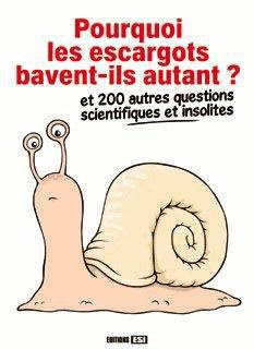 Emprunter Pourquoi les escargots bavent-ils ? Et 197 questions insolites et scientifiques livre