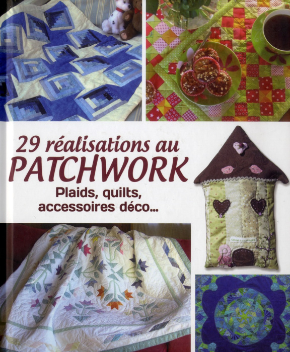 Emprunter 29 réalisations au patchwork. Plaids, quilts, accessoires déco... livre