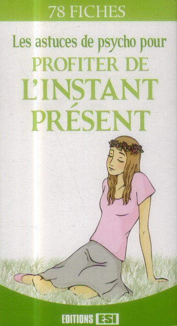 Emprunter Les astuces de psycho pour profiter de l'instant présent. 78 fiches livre