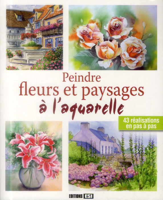 Emprunter Peindre fleurs et paysages à l?aquarelle livre
