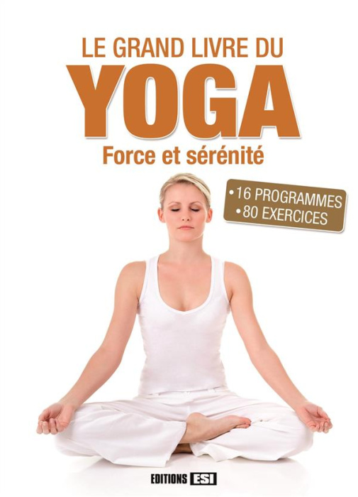 Emprunter Le grand livre du yoga. Force et sérénité livre