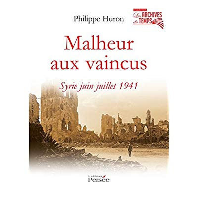 Emprunter Malheur aux vaincus. Syrie, juin-juillet 1941 livre