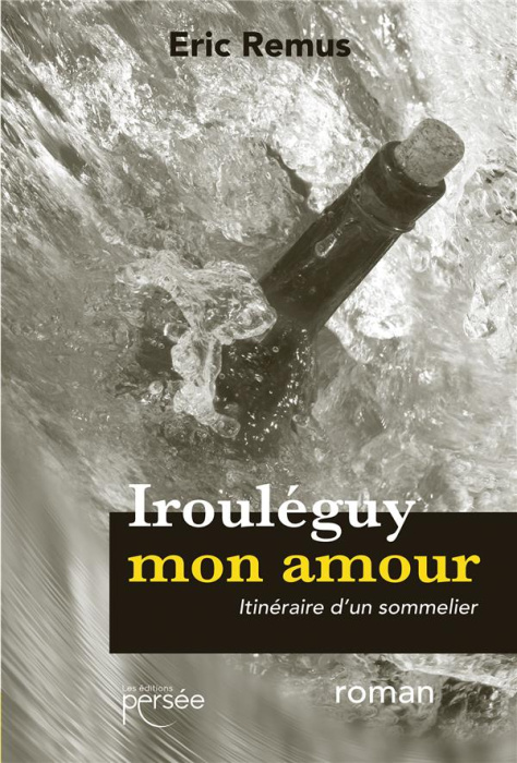 Emprunter Irouléguy mon amour. Itinéraire d'un sommelier livre