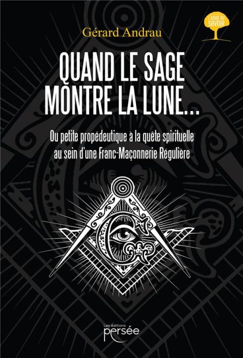 Emprunter Quand le sage montre la lune... Ou petite propédeutique à la quête spirituelle au sein d'une Franc-M livre