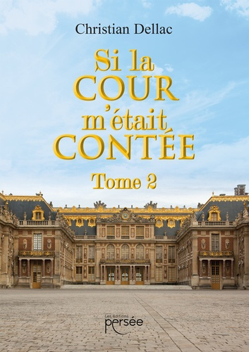 Emprunter Si la cour m'était contée. Tome 2 livre