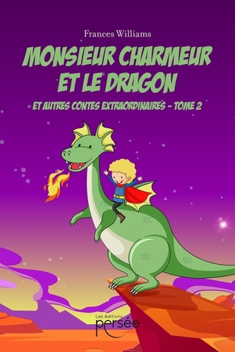 Emprunter Monsieur Charmeur et le Dragon et autres contes extraordinaires. Tome 2 livre