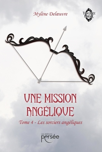 Emprunter Une Mission Angélique Tome 4 : Les sorciers angéliques livre