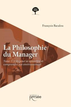 Emprunter La philosophie du manager. Tome 1, Clés pour se connaître et comprendre son environnement livre