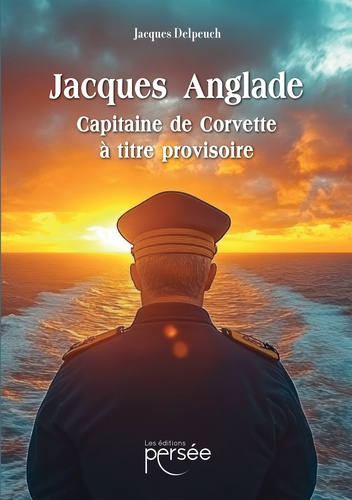 Emprunter Jacques Anglade. Capitaine de Corvette à titre provisoire livre