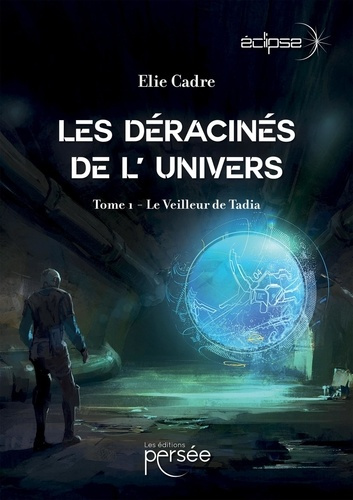 Emprunter Les déracinés de l'univers Tome 1 : Le veilleur de Tadia livre