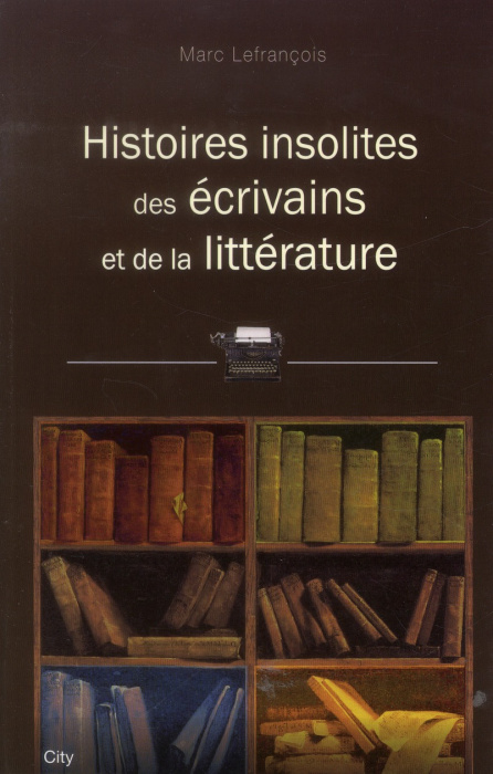 Emprunter Histoires insolites des écrivains et de la littérature livre