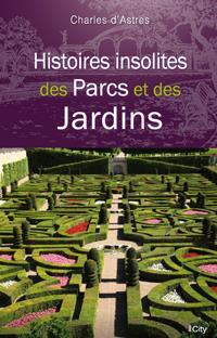 Emprunter Histoires insolites de parcs et des jardins livre